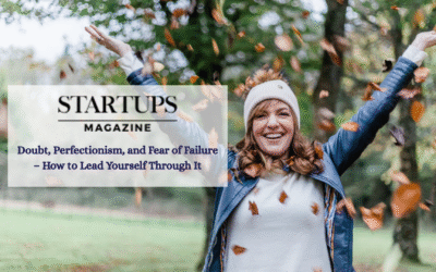 Doubt, Perfectionism, and Fear of Failure – How to Lead Yourself Through It